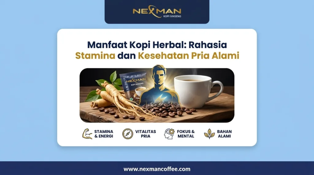 Manfaat Kopi Herbal: Rahasia Stamina dan Kesehatan Pria Alami