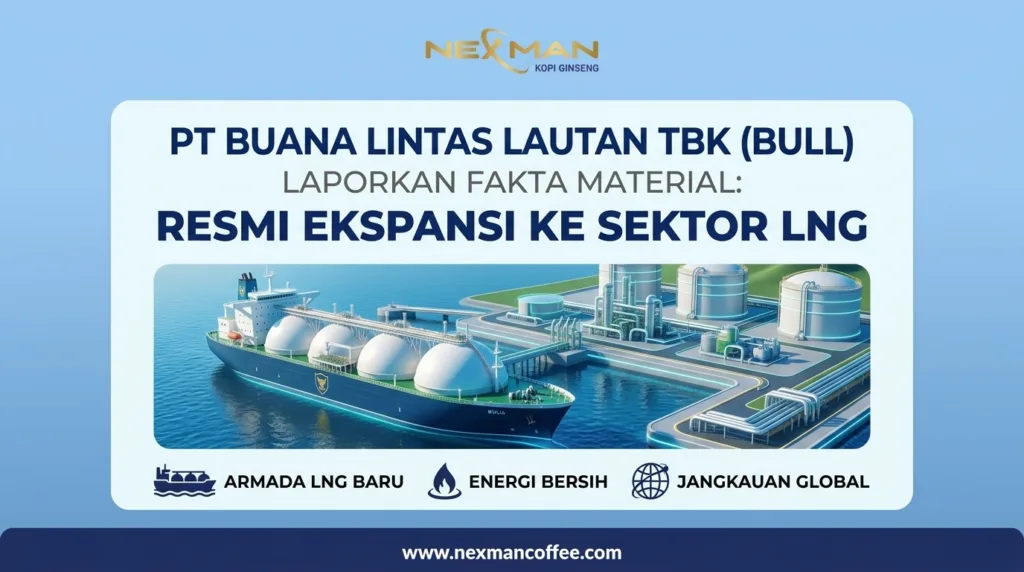 PT Buana Lintas Lautan Tbk (BULL) Laporkan Fakta Material: Resmi Ekspansi ke Sektor LNG